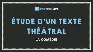 miniature de le video LIVE #13 : ÉTUDE D'UN TEXTE THÉÂTRAL (la comédie).