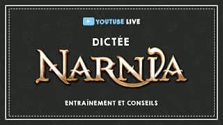 miniature de le video LIVE #12 : DICTÉE NARNIA  : entraînement et conseils.