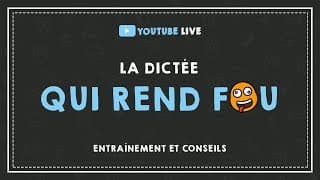 miniature de le video LIVE #9 : LA DICTÉE QUI REND FOU  : entraînement et conseils.