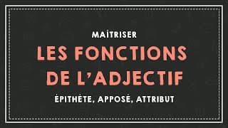 miniature de le video LES FONCTIONS DE L'ADJECTIF QUALIFICATIF : épithète, apposé, attribut.