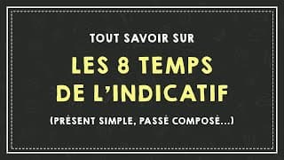 miniature de le video TOUT SAVOIR SUR LES 8 TEMPS DE L'INDICATIF (présent simple, passé composé...).