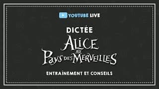 miniature de le video LIVE #7 : DICTÉE ALICE AU PAYS DES MERVEILLES  : entraînement et conseils.