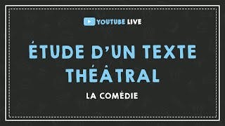 LIVE #13 : ÉTUDE D'UN TEXTE THÉÂTRAL (la comédie).