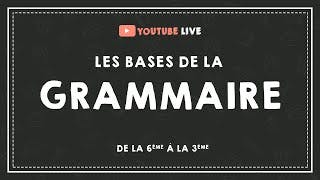 miniature de le video LIVE #23 : LES BASES DE LA GRAMMAIRE de la 6ème à la 3ème