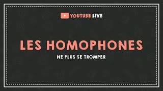 miniature de le video LIVE #20 : LES HOMOPHONES : ne plus se tromper.