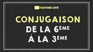 miniature de le video LIVE #3 : CONJUGAISON DE LA 6ÈME A LA 3ÈME.