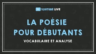 miniature de le video LIVE #11 : LA POÉSIE POUR DÉBUTANTS : vocabulaire et analyse.