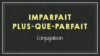 miniature de le video CONJUGUER À L'IMPARFAIT ET AU PLUS-QUE-PARFAIT (INDICATIF).
