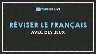 LIVE #8 : REVISER LE FRANÇAIS AVEC DES JEUX.