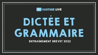 miniature de le video LIVE #32 :  BREVET 2022 : Dictée et grammaire : entraînement
