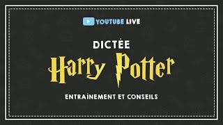 miniature de le video LIVE #5 : DICTÉE HARRY POTTER : entraînement et conseils.